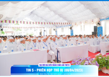 Tin 5 – Đại hội Đại biểu Nhân sinh lần thứ VI (phiên họp trù bị)